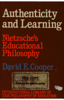 Authenticity and learning : Nietzsche's educational philosophy / David E. Cooper.