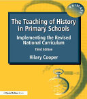 The teaching of history in primary schools : implementing the revised National Curriculum / Hilary Cooper.