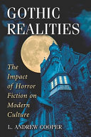 Gothic realities : the impact of horror fiction on modern culture / L. Andrew Cooper.