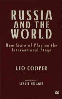 Russia and the world : new state-of-play on the international stage / Leo Cooper ; foreword by Leslie Holmes.