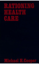 Rationing health care / (by) Michael H. Cooper.