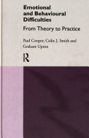 Emotional and behavioural difficulties : theory to practice / Paul Cooper, Colin J. Smith, and Graham Upton.