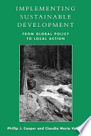 Implementing sustainable development : from global policy to local action / Phillip J. Cooper, Claudia Mara Vargas.