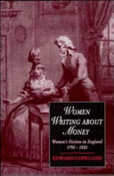 Women writing about money : women's fiction in England, 1790-1820 / Edward Copeland.