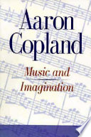 Music and imagination / by Aaron Copland.