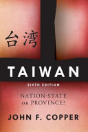 Taiwan : nation-state or province? / John F. Copper.