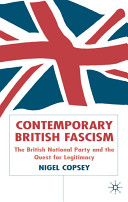Contemporary British fascism : the British National Party and the quest for legitimacy.