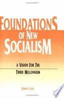 Foundations of new socialism : a vision for the new millennium / Robert Corfe.