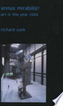 Annus mirabilis? : art in the year 2000 / Richard Cork.