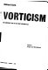 Vorticism and abstract art of the first machine age, Volume 1 : origins and development.