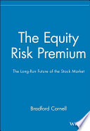 The equity risk premium : the long run future of the stock market / Bradford Cornell.