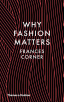 Why fashion matters / Frances Corner.