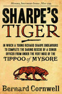 Sharpe's tiger : Richard Sharpe and the Siege of Seringapatam, 1799 / Bernard Cornwell.