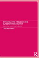 Investigating troublesome classroom behaviour : practical tools for teachers / Loraine Corrie.