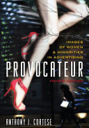 Provocateur : images of women and minorities in advertising / Anthony J. Cortese.