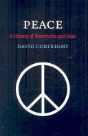 Peace : a history of movements and ideas / David Cortright.