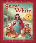 Snow White : a classic fairytale pop-up book with sounds / Katie Cotton and Richard Johnson.