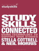 Study skills connected : using technology to support your studies / Stella Cottrell and Neil Morris.