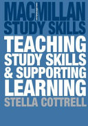 Teaching study skills and supporting learning / Stella Cottrell.