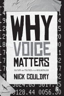 Why voice matters : culture and politics after neoliberalism / Nick Couldry.