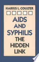 AIDS and syphilis : the hidden link / by Harris L. Coulter.