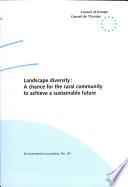 Landscape diversity : a chance for the rural community to achieve a sustainable future : report of the 2nd Pan-European Seminar on Rural Landscapes organised by the Council of Europe, the Ministry of Environment Protection, Natural Resources and Forestry of Poland and the Research Centre for Agricultural and Forest Environment of the Polish Academy of Sciences : Poznan (Poland), 25-30 September 1995 / Council of Europe.