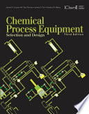 Chemical process equipment selection and design / James R. Couper ... [et al].