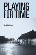 Playing for time : stories of lost children, ghosts and the endangered present in contemporary theatre / Geraldine Cousin.