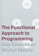 The functional approach to programming / Guy Cousineau and Michel Mauny.