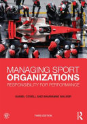 Managing sport organizations : responsibility for performance / Daniel Covell and Sharianne Walker.