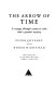 The arrow of time : a voyage through science to solve time's greatest mystery / Peter Coveney and Roger Highfield ; foreword by Ilya Prigogine.