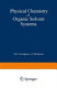 Physical chemistry of organic solvent systems / edited by A.K. Covington and T. Dickinson.