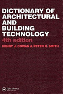 Dictionary of architectural and building technology / Henry J. Cowan and Peter R. Smith ; with contributions by W.K. Chow ... [et al.].
