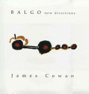 Balgo : new directions / James Cowan.