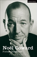 Future indefinite with the unfinished, Past conditional / Noel Coward ; and an introduction by Sheridan Morley.