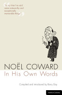 Noel Coward in his own words / compiled and introduced by Barry Day.