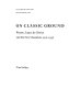 On classic ground : Picasso, Léger, de Chirico and the new classicism 1910-1930 / Elizabeth Cowling, Jennifer Mundy.