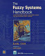 The fuzzy systems handbook : a practitioner's guide to building, using, and maintaining fuzzy systems / Earl Cox.