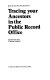 Tracing your ancestors in the Public Record Office / by Jane Cox and Timothy Padfield.