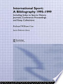 International sport : a bibliography, 1995-1999 ; including index to sports history journals, conference proceedings and essay collections.