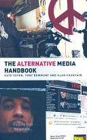 The alternative media handbook / Kate Coyer, Tony Dowmunt and Alan Fountain.