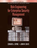 Role engineering for enterprise security management / Edward J. Coyne, John M. Davis.