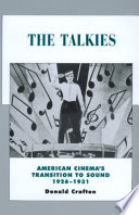 The talkies : American cinema's transition to sound, 1926-1931 / Donald Crafton.
