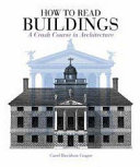 How to read buildings : a crash course in architecture / Carol Davidson Cragoe.