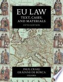 EU law : text, cases, and materials / Paul Craig and Grainne de Burca.
