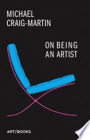 On being an artist / Michael Craig-Martin.