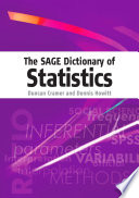 The Sage dictionary of statistics : a practical resource for students in the social sciences / Duncan Cramer and Dennis Howitt.