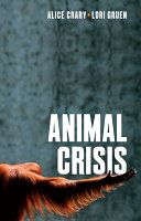 Animal crisis : a new critical theory / Alice Crary and Lori Gruen.