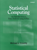 Statistical computing : an introduction to data analysis using S-Plus / Michael Crawley.