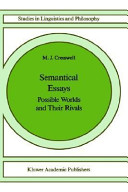 Semantical essays : possible worlds and their rivals / M.J. Cresswell.